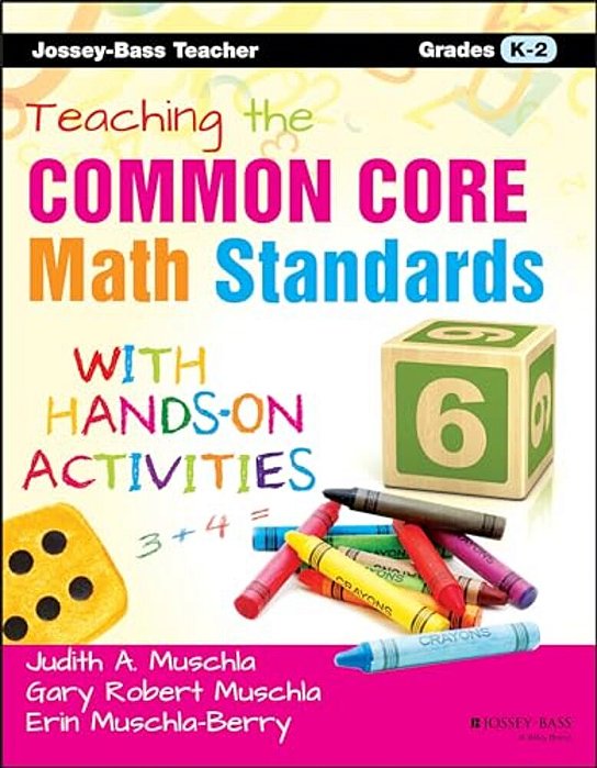 Teaching The Common Core Math Standards With Hands-On Activities, Grades K-2-..