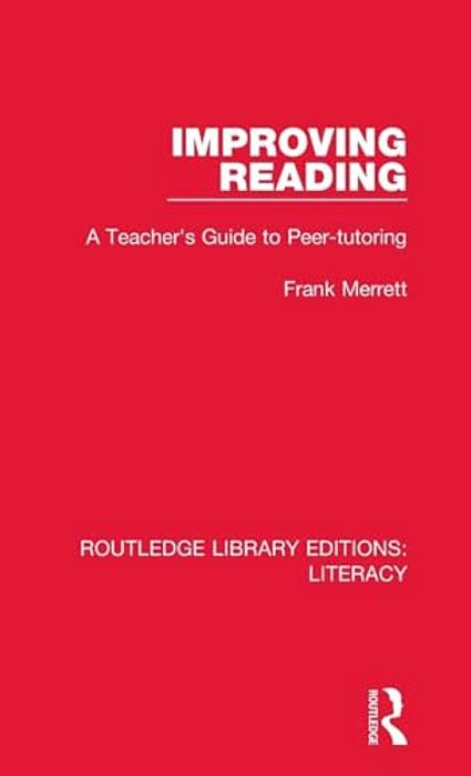 Improving Reading: A Teacher's Guide To Peer-Tutoring-..
