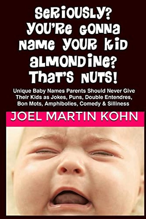 Seriously? You'Re Gonna Name Your Kid, Almondine? That's Nuts!-..