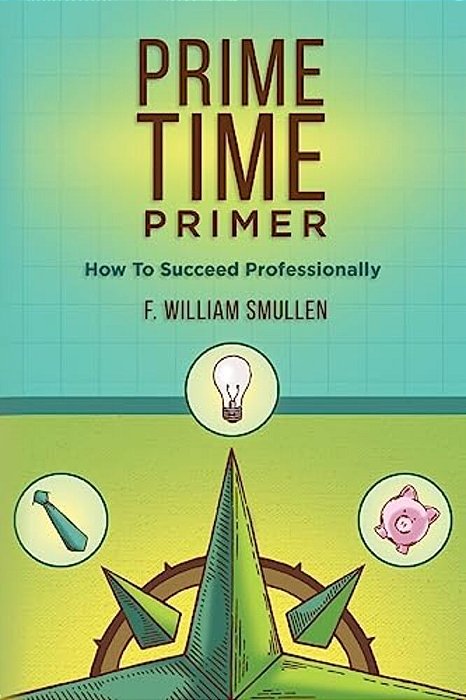 Prime Time Primer: How To Succeed Professionally-..