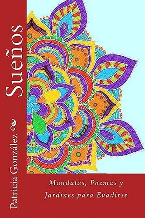 Sueños: Mandalas, Poemas Y Jardines Para Evadirse-..