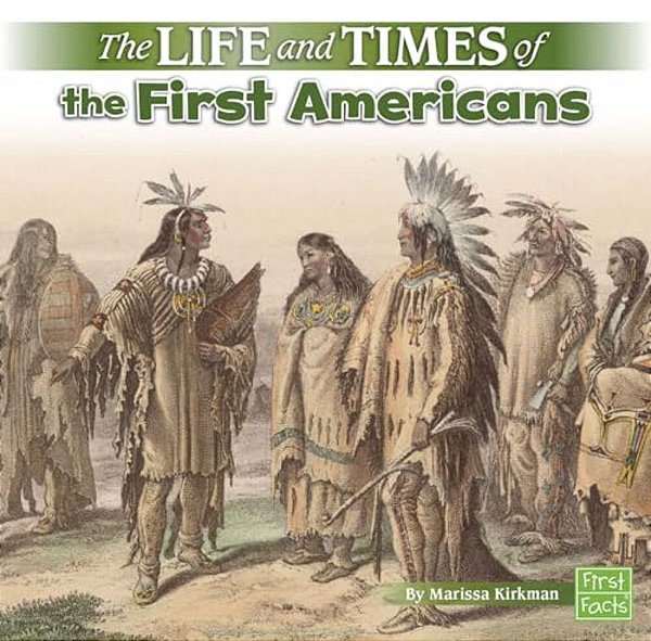 The Life And Times Of The First Americans-..