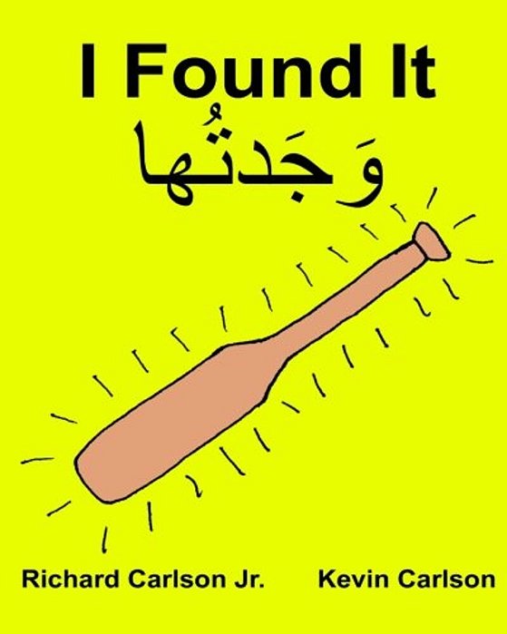 I Found It: Children's Picture Book English-Levantine Arabic (Bilingual Edition) (Www. Rich. Center)-..