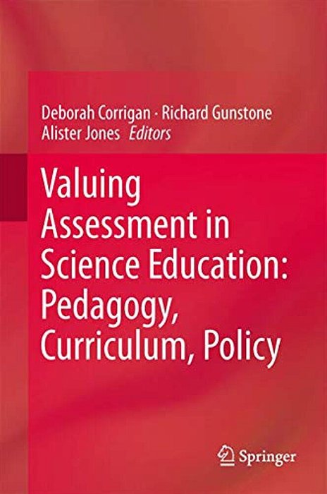 Valuing Assessment In Science Education: Pedagogy, Curriculum, Policy-..