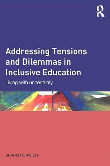 Addressing Tensions And Dilemmas In Inclusive Education: Living With Uncertainty-..
