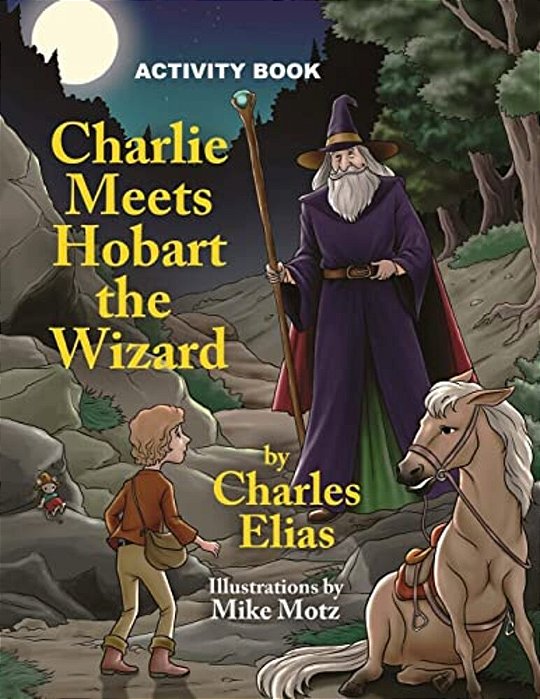 Charlie Meets Hobart The Wizard: Activity Book-..
