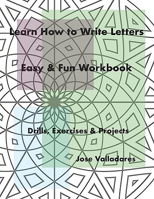 Learn How To Write Letters: Easy & Fun Workbook: Drills, Exercises & Projects-..