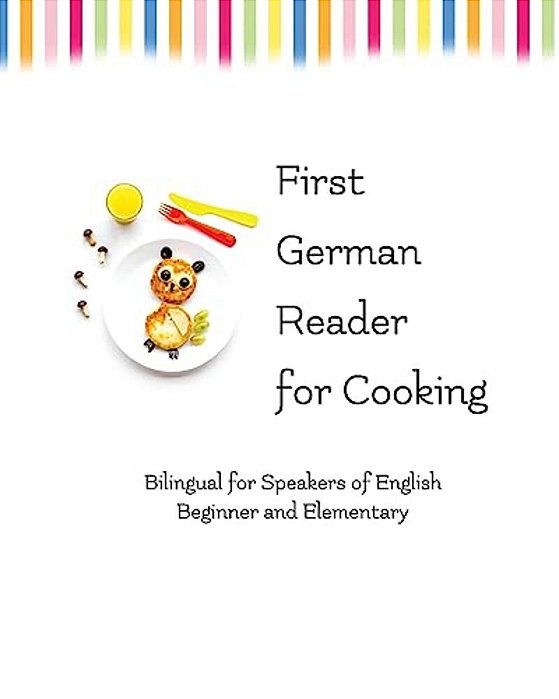 First German Reader For Cooking: Bilingual For Speakers Of English-..