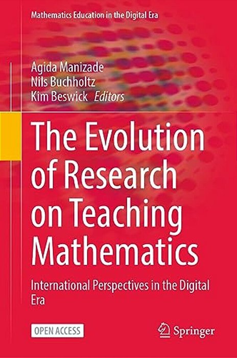 The Evolution Of Research On Teaching Mathematics: International Perspectives In The Digital Era-..