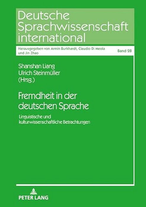 Fremdheit In Der Deutschen Sprache: Linguistische Und Kulturwissenschaftliche Betrachtungen-..