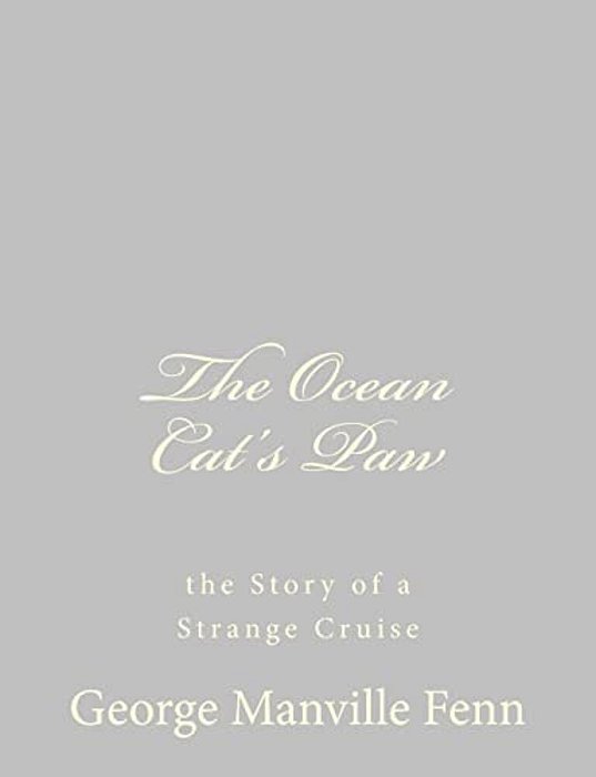The Ocean Cat's Paw: The Story Of A Strange Cruise-..