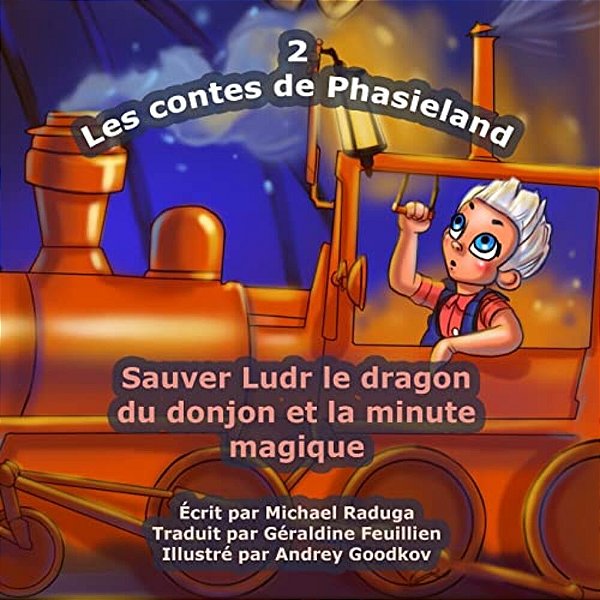 Les Contes De Phasieland - 2: Sauver Ludr Le Dragon Du Donjon Et La Minute Magique-..