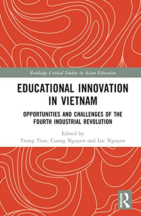 Educational Innovation In Vietnam: Opportunities And Challenges Of The Fourth Industrial Revolution-..
