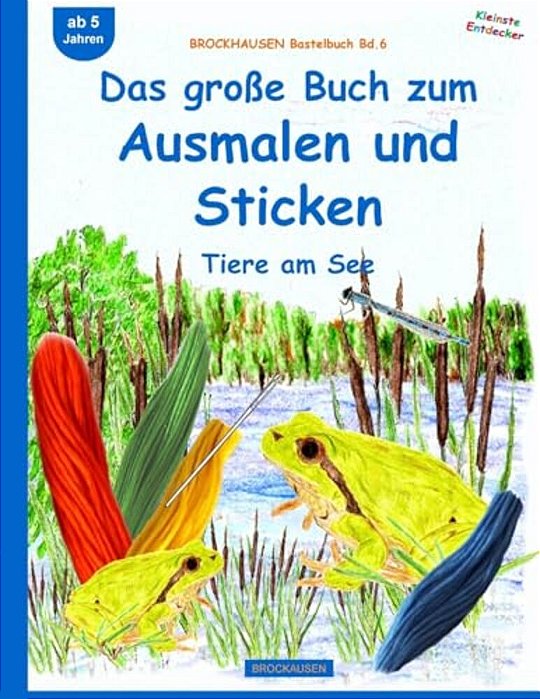 Brockhausen Bastelbuch Bd.6: Das Große Buch Zum Ausmalen Und Sticken: Tiere Am See-..