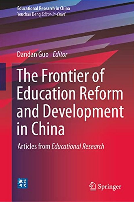 The Frontier Of Education Reform And Development In China: Articles From Educational Research-..