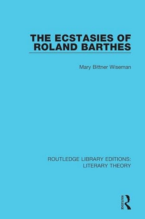The Ecstasies Of Roland Barthes-..