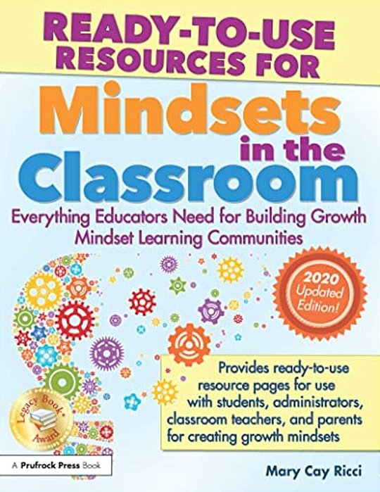 Ready-To-use Resources For Mindsets In The Classroom: Everything Educators Need For Building Growth Mindset Learning Communities-..