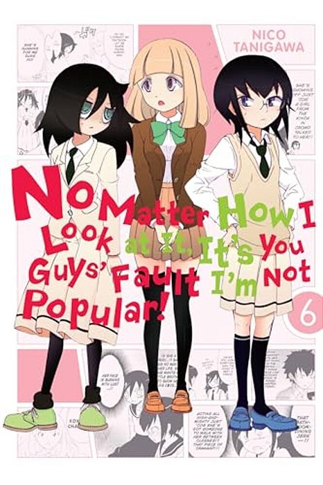 No Matter How I Look At It, It's You Guys' Fault I'm Not Popular!, Vol. 6-..
