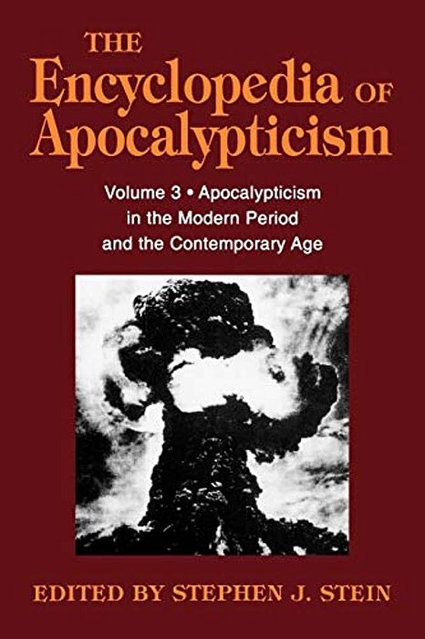 Encyclopedia Of Apocalypticism: Volume 3: Apocalypticism In The Modern Period And The Contemporary Age-..