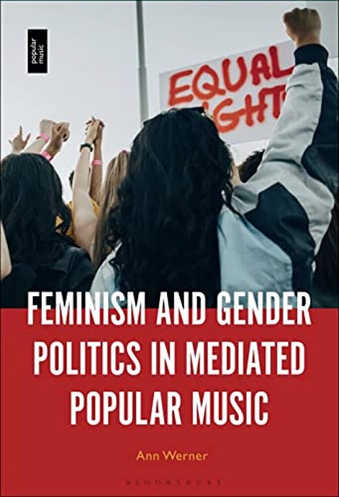 Feminism And Gender Politics In Mediated Popular Music-..