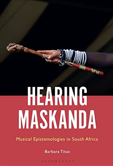 Hearing Maskanda: Musical Epistemologies In South Africa-..