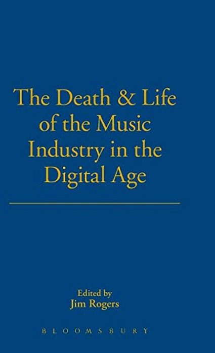 The Death And Life Of The Music Industry In The Digital Age-..