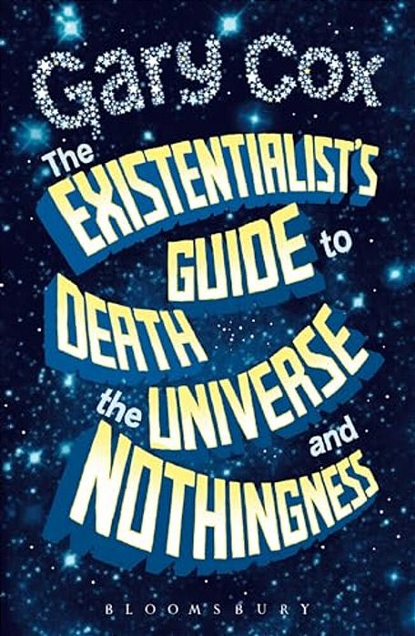 The Existentialist's Guide To Death, The Universe And Nothingness-..