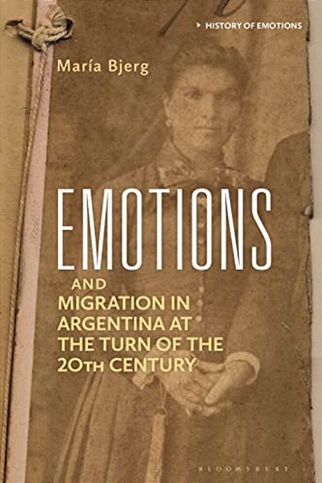 Emotions And Migration In Argentina At The Turn Of The 20Th Century-..
