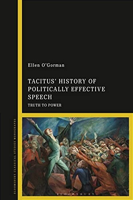 Tacitus' History Of Politically Effective Speech: Truth To Power-..