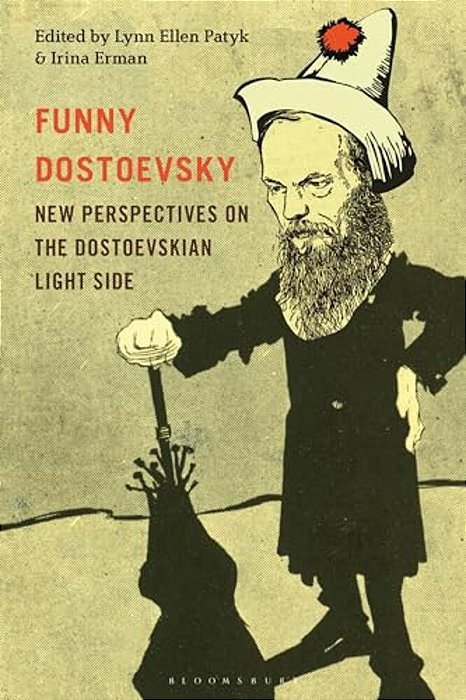 Funny Dostoevsky: New Perspectives On The Dostoevskian Light Side-..