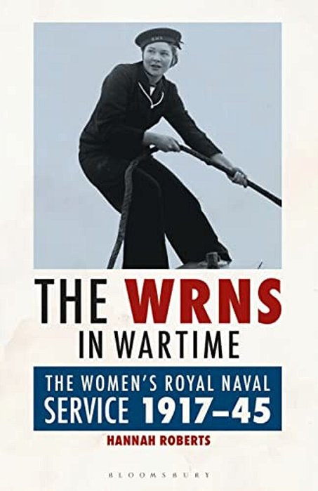 The Wrns In Wartimethe Women's Royal Naval Service 1917-1945-..
