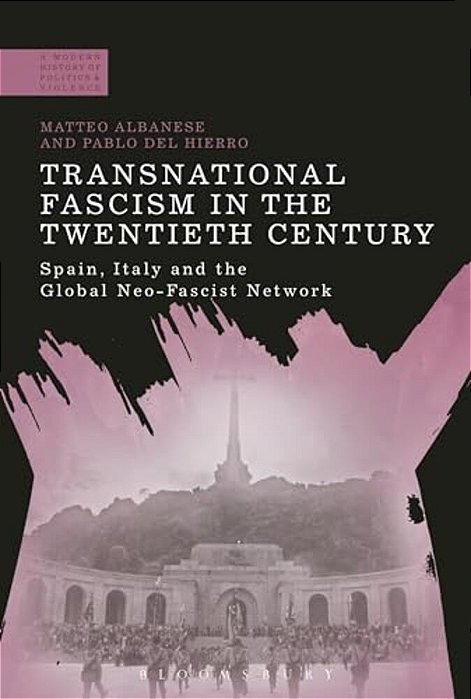 Transnational Fascism In The Twentieth Century: Spain, Italy And The Global Neo-Fascist Network-..