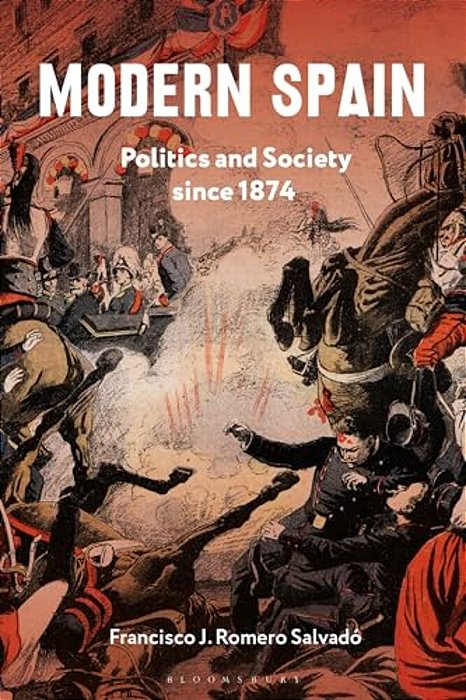 Modern Spain: Politics And Society Since 1874-..