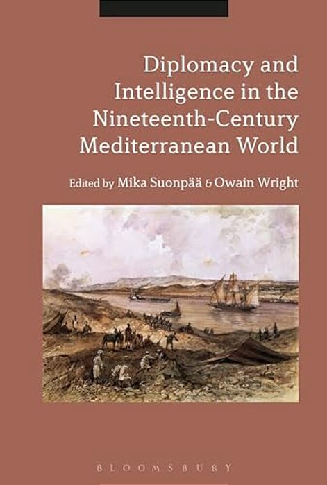 Diplomacy And Intelligence In The Nineteenth-Century Mediterranean World-..
