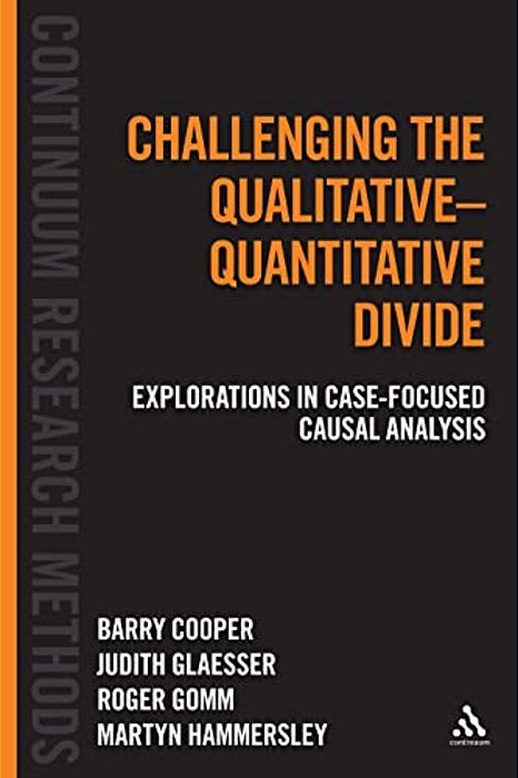 Challenging The Qualitative-Quantitative Divide: Explorations In Case-Focused Causal Analysis-..