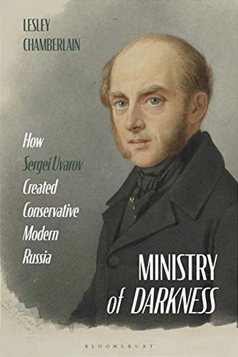 Ministry Of Darkness: How Sergei Uvarov Created Conservative Modern Russia-..