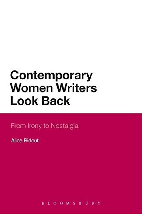 Contemporary Women Writers Look Back: From Irony To Nostalgia-..