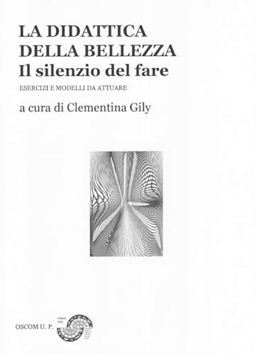 La Didattica Della Bellezza II: Il Silenzio Del Fare-..
