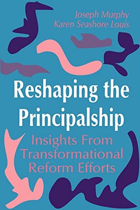 Reshaping The Principalship: Insights From Transformational Reform Efforts-..