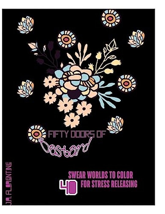 Fifty Doors Of Bastard: 40 Swear Words To Color For Stress Releasing-..
