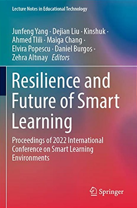 Resilience And Future Of Smart Learning: Proceedings Of 2022 International Conference On Smart Learning Environments-..
