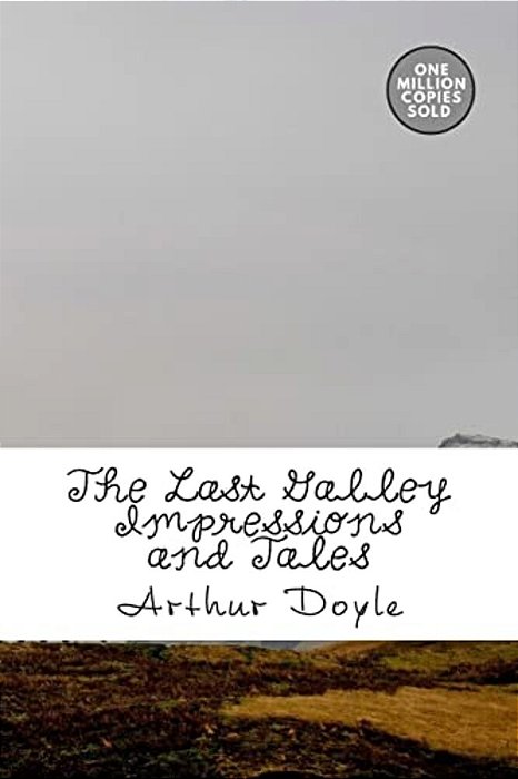 The Last Galley Impressions And Tales-..
