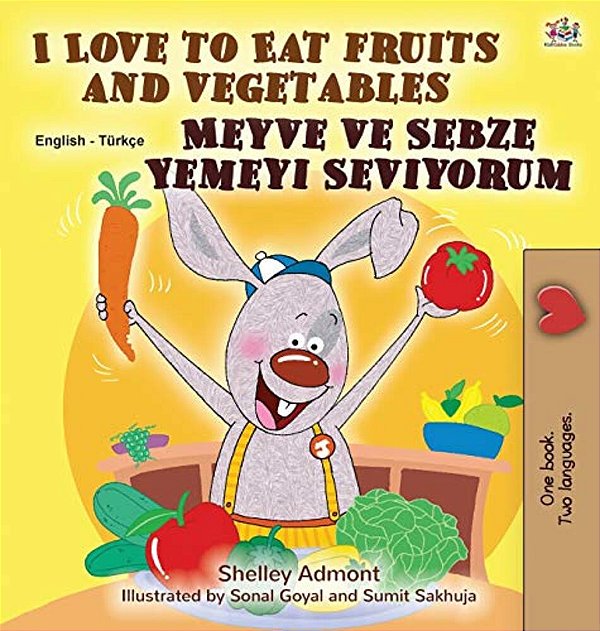 I Love To Eat Fruits And Vegetables (English Turkish Bilingual Book For Children)-..