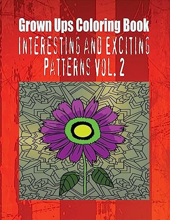 Grown Ups Coloring Book Interesting And Exciting Patterns Vol. 2 Mandalas-..