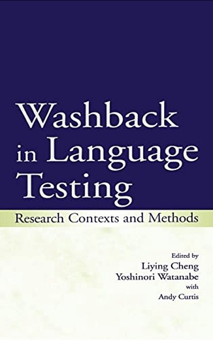 Washback In Language Testing: Research Contexts And Methods-..