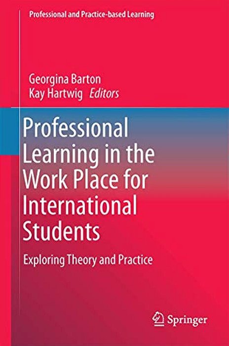Professional Learning In The Work Place For International Students: Exploring Theory And Practice-..