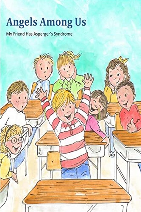 Angels Among US: My Friend Has Asperger's Syndrome-..