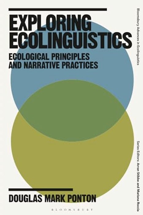 Exploring Ecolinguistics: Ecological Principles And Narrative Practices-..