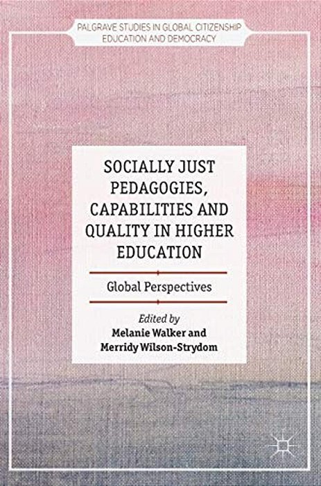 Socially Just Pedagogies, Capabilities And Quality In Higher Education: Global Perspectives-..