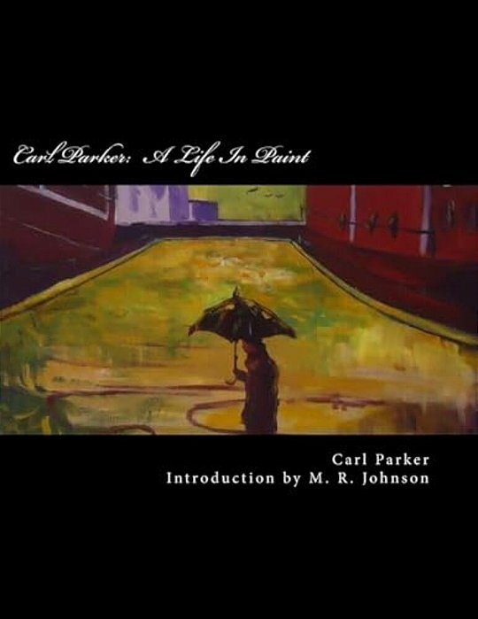 Carl Parker: A Life In Paint: How One Adult With Asperger's Found His Place In The World Through Art-..